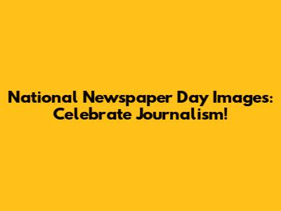 National Newspaper Day Images: Celebrate Journalism!