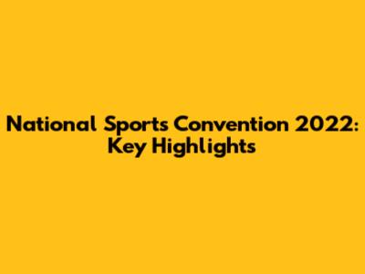 National Sports Convention 2022: Key Highlights
