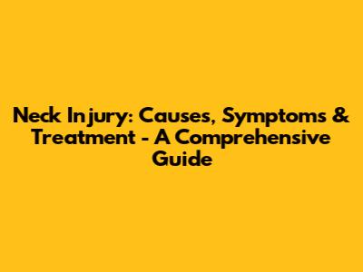 Neck Injury: Causes, Symptoms & Treatment - A Comprehensive Guide