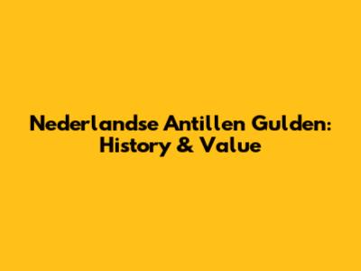 Nederlandse Antillen Gulden: History & Value