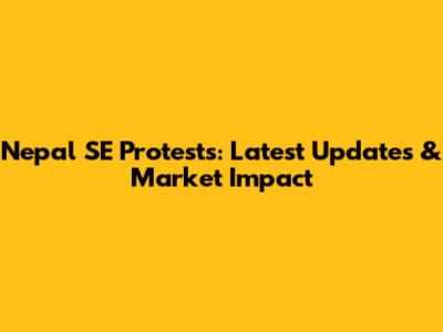 Nepal SE Protests: Latest Updates & Market Impact