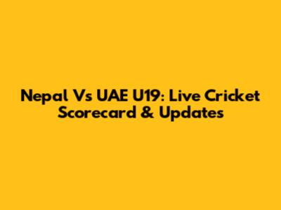 Nepal Vs UAE U19: Live Cricket Scorecard & Updates