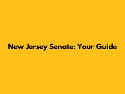 New Jersey Senate: Your Guide