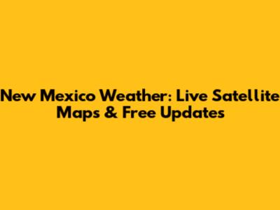 New Mexico Weather: Live Satellite Maps & Free Updates