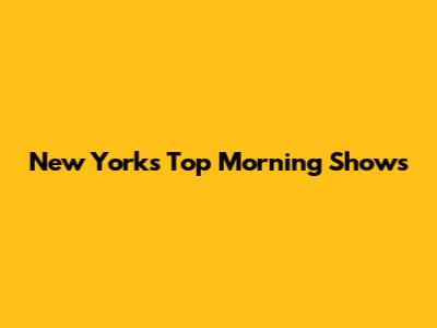 New York's Top Morning Shows