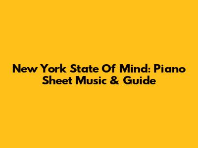 New York State Of Mind: Piano Sheet Music & Guide