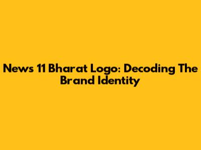 News 11 Bharat Logo: Decoding The Brand Identity