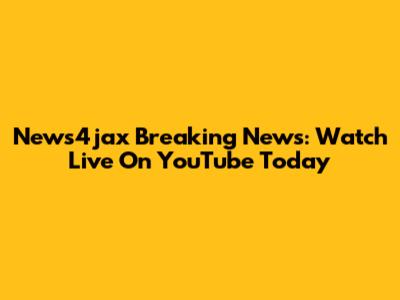 News4jax Breaking News: Watch Live On YouTube Today