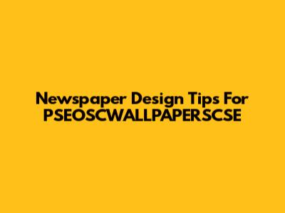 Newspaper Design Tips For PSEOSCWALLPAPERSCSE