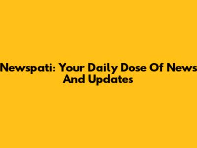 Newspati: Your Daily Dose Of News And Updates