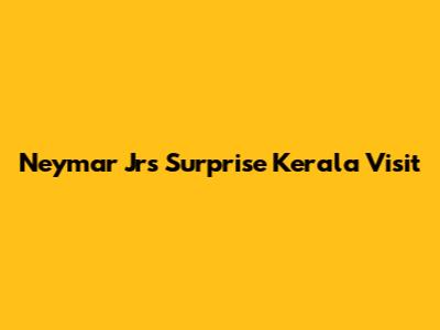 Neymar Jr's Surprise Kerala Visit