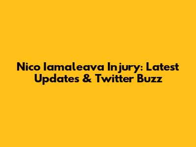 Nico Iamaleava Injury: Latest Updates & Twitter Buzz