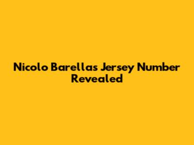 Nicolo Barella's Jersey Number Revealed