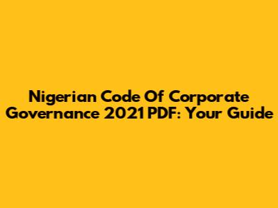 Nigerian Code Of Corporate Governance 2021 PDF: Your Guide