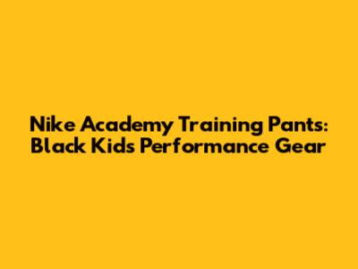 Nike Academy Training Pants: Black Kids' Performance Gear