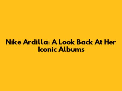 Nike Ardilla: A Look Back At Her Iconic Albums