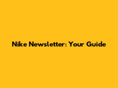 Nike Newsletter: Your Guide