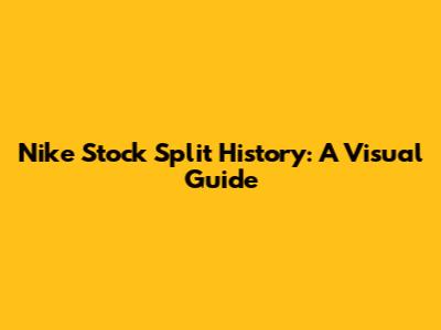 Nike Stock Split History: A Visual Guide
