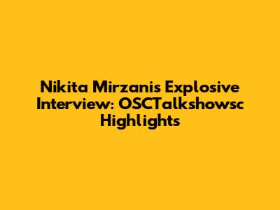 Nikita Mirzani's Explosive Interview: OSCTalkshowsc Highlights