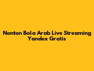 Nonton Bola Arab Live Streaming Yandex Gratis