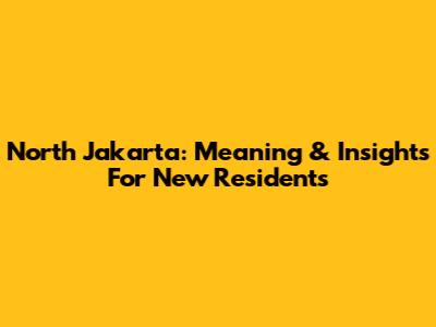 North Jakarta: Meaning & Insights For New Residents