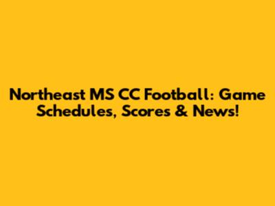 Northeast MS CC Football: Game Schedules, Scores & News!
