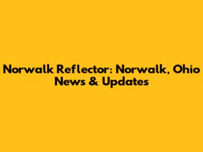 Norwalk Reflector: Norwalk, Ohio News & Updates