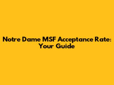 Notre Dame MSF Acceptance Rate: Your Guide
