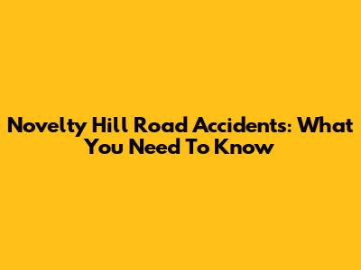 Novelty Hill Road Accidents: What You Need To Know