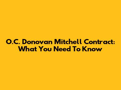 O.C. Donovan Mitchell Contract: What You Need To Know