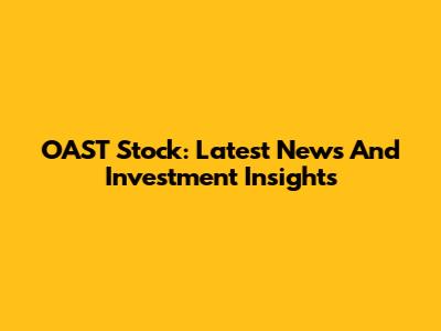 OAST Stock: Latest News And Investment Insights