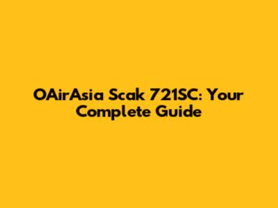 OAirAsia Scak 721SC: Your Complete Guide
