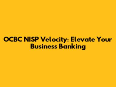 OCBC NISP Velocity: Elevate Your Business Banking
