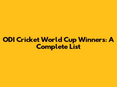 ODI Cricket World Cup Winners: A Complete List