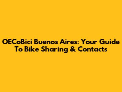 OECoBici Buenos Aires: Your Guide To Bike Sharing & Contacts