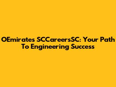 OEmirates SCCareersSC: Your Path To Engineering Success