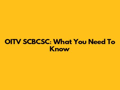 OITV SCBCSC: What You Need To Know