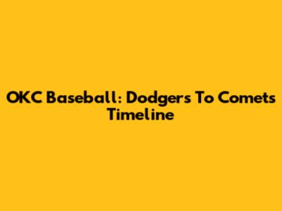 OKC Baseball: Dodgers To Comets Timeline