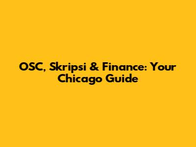 OSC, Skripsi & Finance: Your Chicago Guide