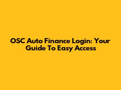 OSC Auto Finance Login: Your Guide To Easy Access