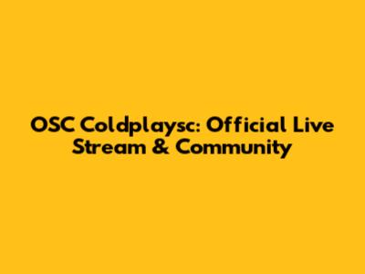 OSC Coldplaysc: Official Live Stream & Community