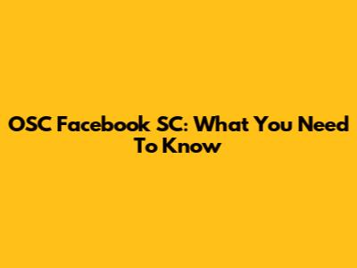 OSC Facebook SC: What You Need To Know