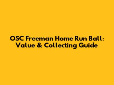 OSC Freeman Home Run Ball: Value & Collecting Guide
