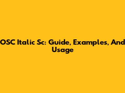 OSC Italic Sc: Guide, Examples, And Usage