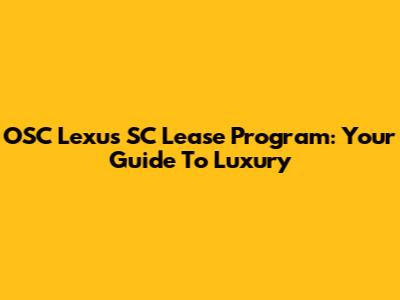 OSC Lexus SC Lease Program: Your Guide To Luxury