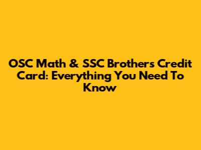 OSC Math & SSC Brothers Credit Card: Everything You Need To Know