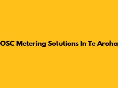 OSC Metering Solutions In Te Aroha