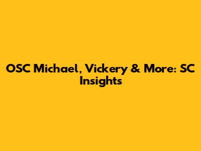 OSC Michael, Vickery & More: SC Insights