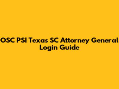 OSC PSI Texas SC Attorney General Login Guide