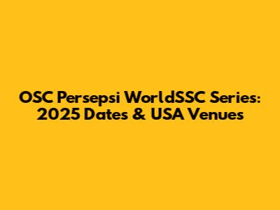 OSC Persepsi WorldSSC Series: 2025 Dates & USA Venues